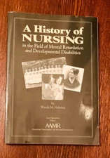 A HISTORY OF NURSING IN THE FIELD OF MENTAL RETARDATION By Wendy Nehring Signed