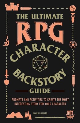 The Ultimate RPG Character Backstory Guide: Prompts and Activities to Create...