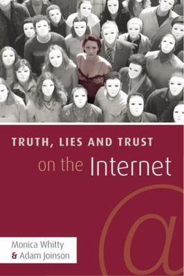 Truth, Lies and Trust on the Internet, Paperback by Whitty, Monica; Joinson, ...