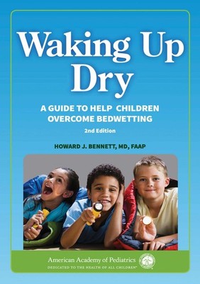Waking up Dry: A Guide to Help Children Overcome Bedwetting by Howard J. Bennett