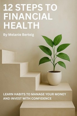 Melanie Berteig 12 Steps to Financial Health (Taschenbuch)