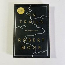 On Trails : An Exploration by Robert Moor 2017, Trade Paperback