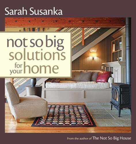 Not So Big Solutions for Your Home by Sarah Susanka: Used