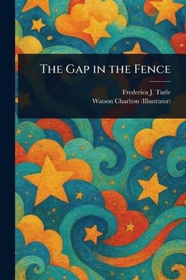 The Gap in the Fence by Frederica J. Turle Paperback Book
