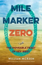 Mile Marker Zero: The Moveable Feast of Key West by William McKeen: New