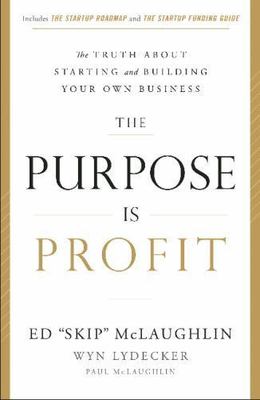 Purpose Is Profit : The Truth about Starting and Building Your Own Business NEW