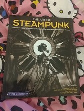 The Art of Steampunk, Revised Second Edition : Extraordinary Devices and...
