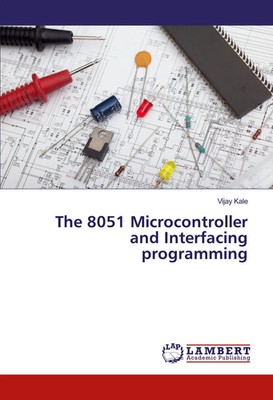 Vijay Kale | The 8051 Microcontroller and Interfacing programming | Taschenbuch