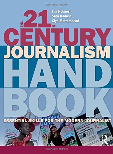 The 21st Century Journalism Handbook: Essential Skills for the M
