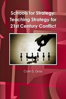 Schools For Strategy Teaching Strategy For 21St Century Conflict Colin S. Gray