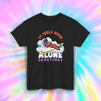 Alone Sometimes T-Shirt | Feel Good Astronaut Graphic Tee | S-5XL