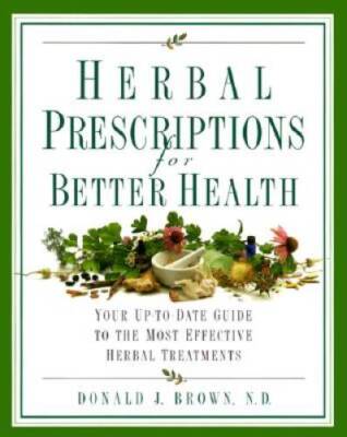 Herbal Prescriptions for Better Health: Your Up-to-Date Guide to the Most - GOOD