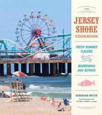 The Jersey Shore Cookbook: Fresh Summer Flavors from the Boardwal - VERY GOOD