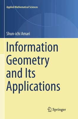 Information Geometry and Its Applications Shun-Ichi Amari Taschenbuch xiii 2018