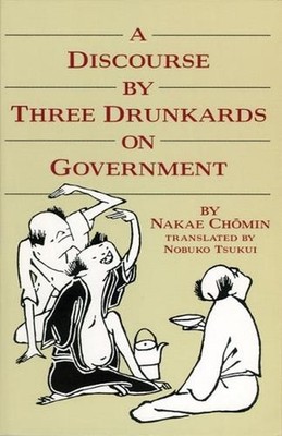 A Discourse by Three Drunkards on Government by Nakae Chomin (English) Paperback