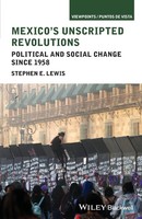 Mexico's Unscripted Revolutions | Political And Social Change Since 1958 | Lewis