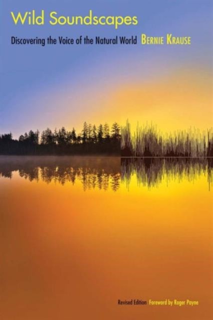 Wild Soundscapes by Bernie Krause (Paperback Book)