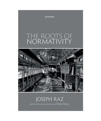 The Roots of Normativity, Raz, Joseph; Heuer, Ulrike