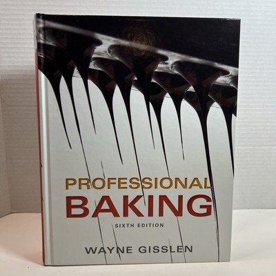 Professional Baking Cookbook Sixth Edition by Wayne Gisslen