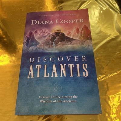 Discover Atlantis : A Guide to Reclaiming the Wisdom of the Ancients by Diana