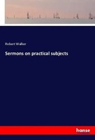 Robert Walker | Sermons On Practical Subjects | Taschenbuch | Englisch (2018)