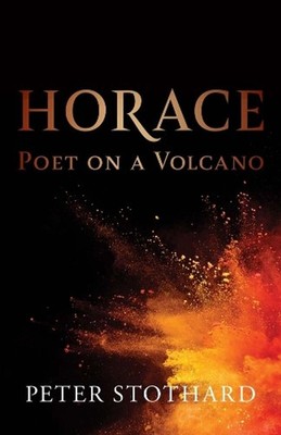 Horace: Poet on a Volcano by Peter Stothard (English) Hardcover Book