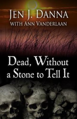 Dead, Without a Stone to Tell It by Danna, Jen J.; Vanderlaan, Ann - Picture 1 of 1