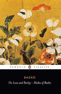 On Love and Barley: Haiku of Basho by Matsuo Basho (Paperback, 1985)