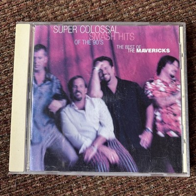 The Mavericks - Super Colossal Smash Hits of The 90's CD 1999 Country Mercury