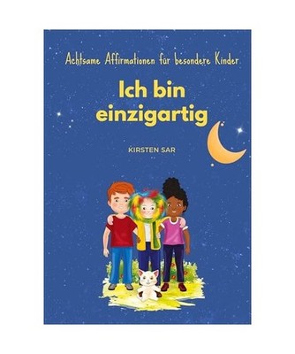 Ich bin einzigartig: Achtsame Affirmationen für besondere Kinder: Achtsame Affi