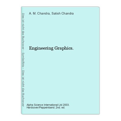 Engineering Graphics. Chandra, A. M. and Satish Chandra:
