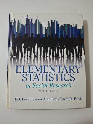 Elementary Statistics in Social Research by James Alan Fox, Jack A. Levin and