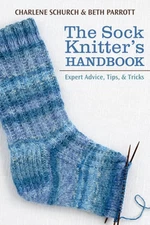 The Sock Knitter's Handbook: Expert Advice, Tips, and Tricks by Beth Parrott