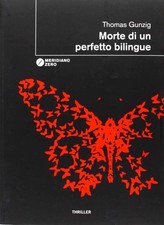 Libro - Thomas Gunzig - Morte Di Un Perfetto Bilingue  - Meridiano Zero