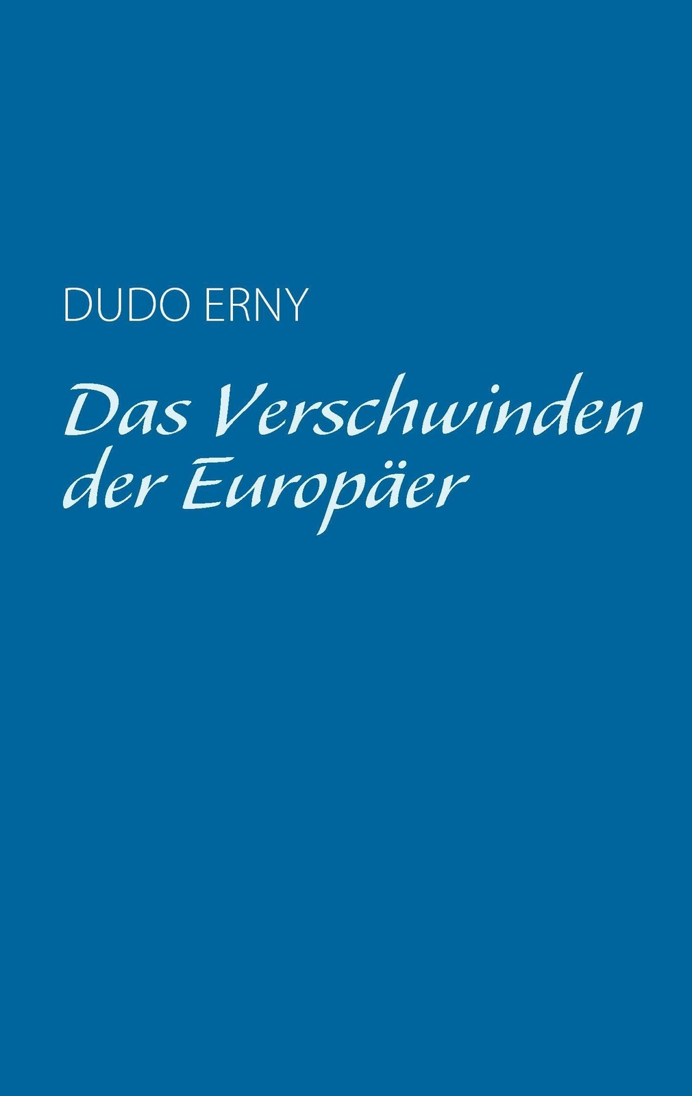 Das Verschwinden Der Europäer | Dudo Erny | Taschenbuch | Paperback |