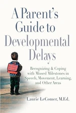 A Parent's Guide to Developmental Delays: Recognizing... by Lecomer, Laurie Fivo