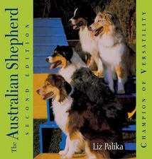 The Australian Shepherd: Champion of Versatility - Hardcover - GOOD