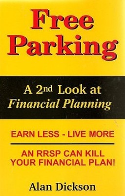 Free Parking : A 2nd Look at Financial Planning Alan Dickson