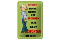 Blechschild Spruch 12X18Cm Vornehmen Morgen Spontan Zu Sein Deko Schild
