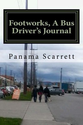FOOTWORKS, A BUS DRIVER'S JOURNAL By Panama Scarrett **BRAND NEW**