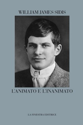 L'animato e l'inanimato - Sidis William James