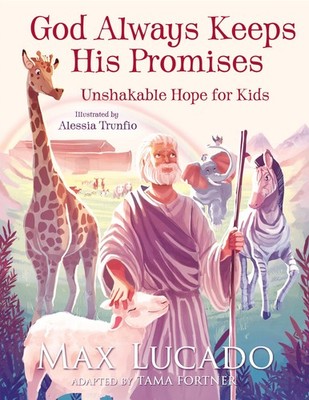 God Always Keeps His Promises: Unshakable Hope for Kids by Lucado