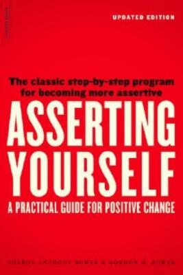 Asserting Yourself-Updated Edition: A Practical Guide For Positive Change