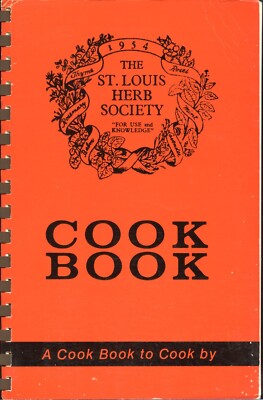The St.Louis Herb Society A Cook Book To Cook By Vintage Recipes Cookbook 1982