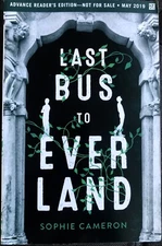 LAST BUS TO EVERLAND SOPHIE CAMERON TPB ARC UNCORRECTED PROOF YA YOUNG ADULT EXC