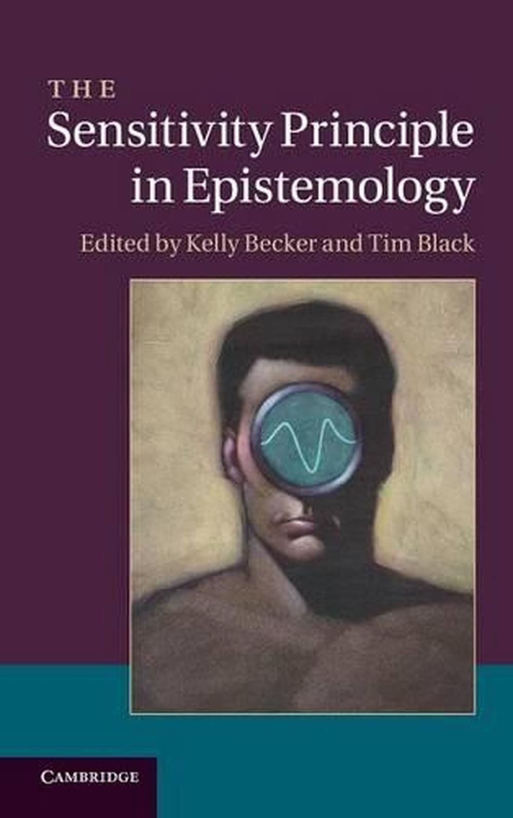 The Sensitivity Principle in Epistemology by Kelly Becker (English