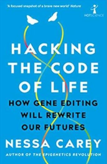 Hacking the Code of Life: How gene editing will rewrite our futures (Hot Science