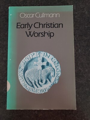 EARLY CHRISTIAN WORSHIP By Oscar Cullmann Vg Pb