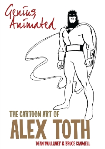 Bruce Canwell Genius, Animated: The Cartoon Art of Alex Toth (Tascabile)