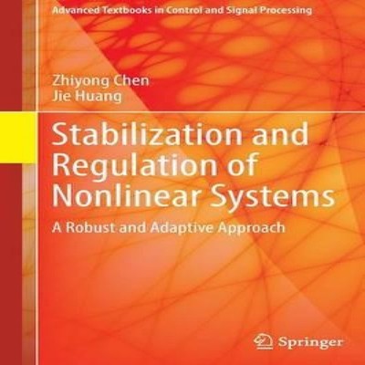 Stabilization and Regulation of Nonlinear Systems A Robust and Ad